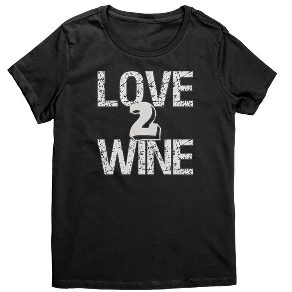 Love 2 Wine T Shirt