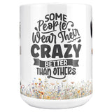 Some People Wear Their Crazy Mug