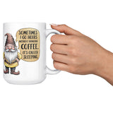 Sometimes I Go Hours Without Drinking Coffee 15oz Mug