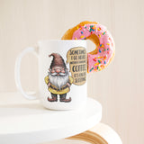 Sometimes I Go Hours Without Drinking Coffee 15oz Mug