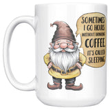Sometimes I Go Hours Without Drinking Coffee 15oz Mug