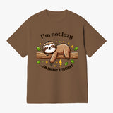 I'm Not Lazy Sloth T Shirt